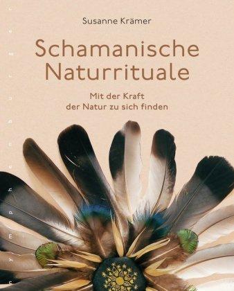 Schamanische Naturrituale - Susanne KrÃ¤mer